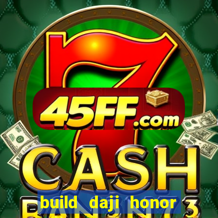 build daji honor of kings